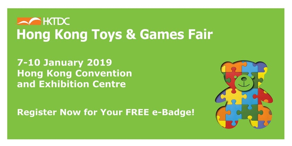 HONG KONG TOYS & GAMES FAIR 7-10 JAN 2019